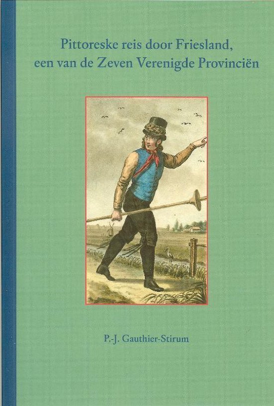 Cover van het boek 'Pittoreske reis door Friesland, één van de Zeven Verenigde Provinciën' van P.J. Gauthier-Stirum