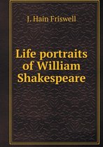 Life portraits of William Shakespeare