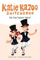 Katie Kazoo, Switcheroo 31 - Tip-Top Tappin' Mom! #31