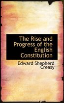 The Rise and Progress of the English Constitution