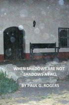 When Shadows Are Not Shadows at All