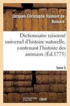 Dictionnaire Raisonne Universel D'Histoire Naturelle, Contenant L'Histoire Des Animaux. Tome 5
