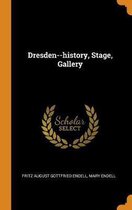 Dresden--History, Stage, Gallery