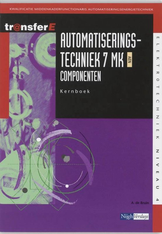 TransferE 4 - Automatiseringstechniek 7 MK AEN Componenten Kernboek - A. De Bruin | Tiliboo-afrobeat.com