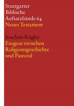 Stuttgarter Biblische Aufsatzbände (SBAB) 64 - Exegese zwischen Religionsgeschichte und Pastoral