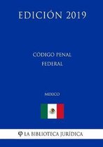 Codigo Penal Federal (Mexico) (Edicion 2019)