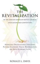 The Revitalization of the African-American Baptist Church, Association and Convention