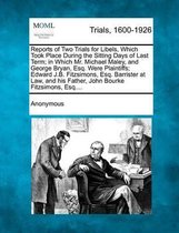 Reports of Two Trials for Libels, Which Took Place During the Sitting Days of Last Term; In Which Mr. Michael Maley, and George Bryan, Esq. Were Plaintiffs; Edward J.B. Fitzsimons, Esq. Barri