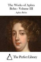 The Works of Aphra Behn - Volume III