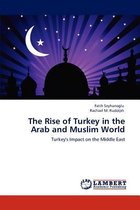 The Rise of Turkey in the Arab and Muslim World