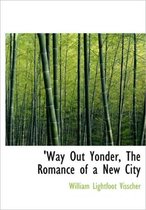 Way Out Yonder, the Romance of a New City
