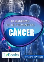 Coleção Saúde - 10 maneiras de se prevenir do câncer