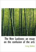 The New Laokoon; An Essay on the Confusion of the Arts