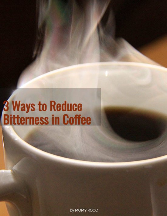 Cookbook 7 - 3 Ways to Reduce Bitterness in Coffee - cover