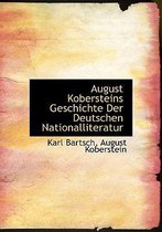 August Kobersteins Geschichte Der Deutschen Nationalliteratur