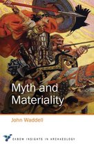 Oxbow Insights in Archaeology 4 - Myth and Materiality