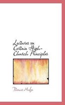 Lectures on Certain High-Church Principles