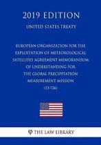 European Organization for the Exploitation of Meteorological Satellites - Agreement Memorandum of Understanding for the Global Precipitation Measurement Mission (13-726) (United States Treaty