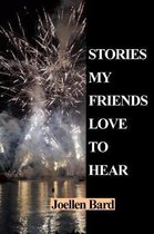 Stories My Friends Love to Hear