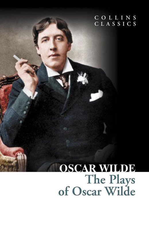 Collins Classics - The Plays of Oscar Wilde
