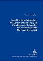 Die chinesische Minderheit im Süden Vietnams (Hoa) als Paradigma der kolonialen und nationalistischen Nationalitätenpolitik