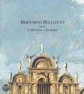 Bernardo Bellotto and the Capitals of Europe