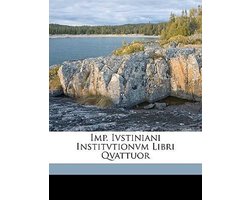 Imp. Ivstiniani Institvtionvm Libri Qvattuor