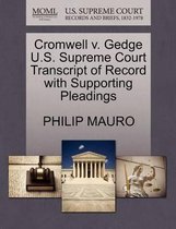Cromwell V. Gedge U.S. Supreme Court Transcript of Record with Supporting Pleadings