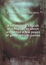 A vocabulary, English and Peguan to which are added a few pages of geographical names