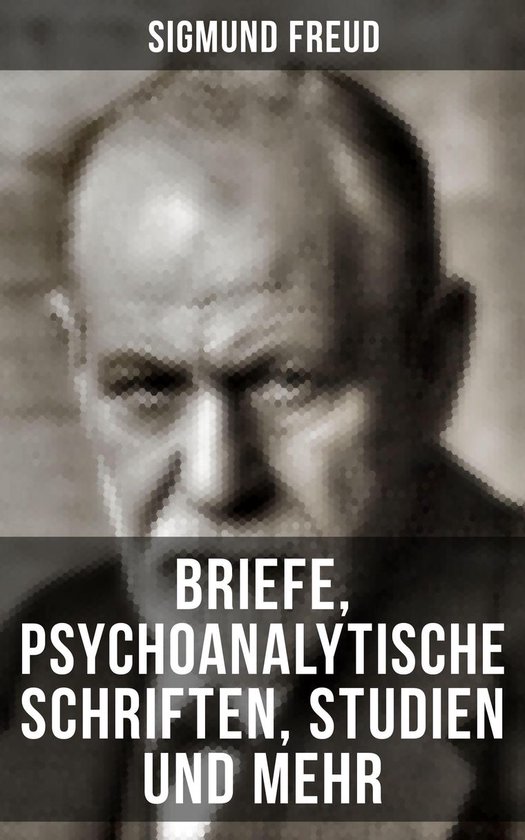 Sigmund Freud: Briefe, Psychoanalytische Schriften, Studien  ... - cover