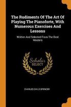 The Rudiments of the Art of Playing the Pianoforte, with Numerous Exercises and Lessons