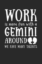 Work Is More Fun with a Gemini Around We Have Many Talents