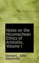 Notes on the Nicomachean Ethics of Aristotle, Volume I