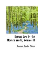 Roman Law in the Modern World, Volume III