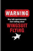 Warning May talk spontaneously start talking about wingsuit flying