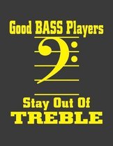 Good Bass Players Stay Out of Treble