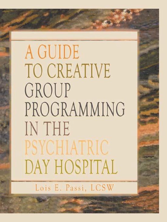 A Guide to Creative Group Programming in the Psychiatric Day ... - cover