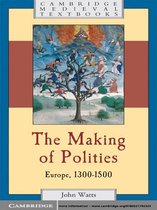 Cambridge Medieval Textbooks - The Making of Polities