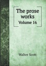 The prose works Volume 16