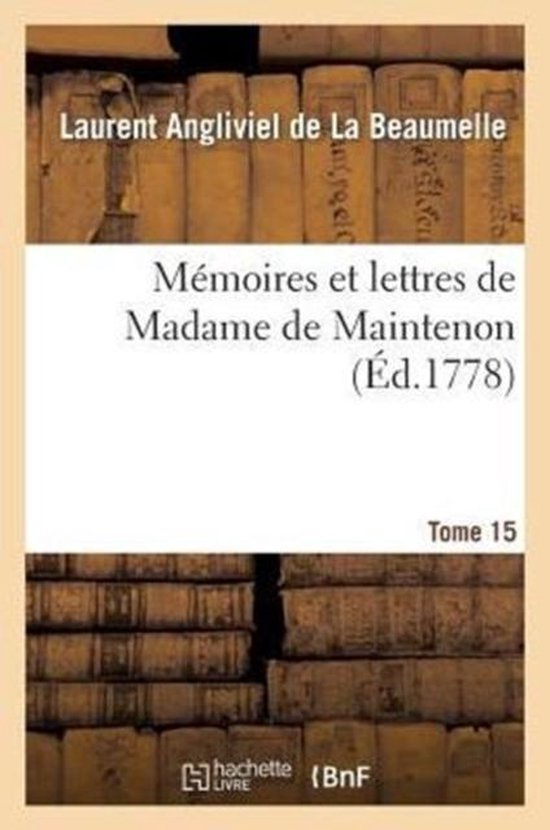 Memoires Et Lettres de Madame de Maintenon. T. 15 - cover