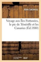 Voyage Aux Iles Fortunees, Le PIC de Teneriffe Et Les Canaries