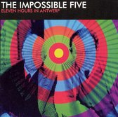 Impossible 5 - 11 Hours In Antwerp (CD)