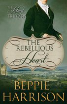 The Heart Trilogy Series 3 - The Rebellious Heart