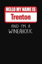 Hello My Name is Trenton And I'm A Wineaholic