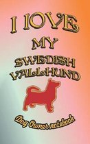 I Love My Swedish Vallhund - Dog Owner Notebook