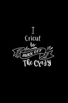 I Cricut To Burn Off The Crazy