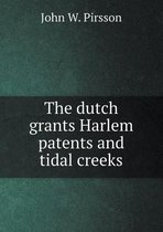 The dutch grants Harlem patents and tidal creeks