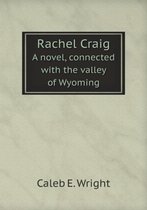Rachel Craig A novel, connected with the valley of Wyoming