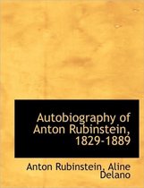 Autobiography of Anton Rubinstein, 1829-1889