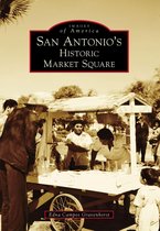 Images of America - San Antonio's Historic Market Square